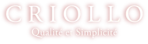 CRIOLLO Qualité et Simplicité
